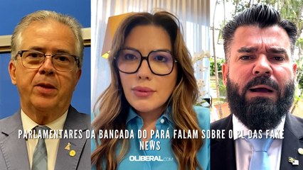 Parlamentares da bancada do Pará falam sobre o PL das Fake News
