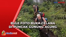 Kembali Berulah, Wisatawan Asing Foto Buka Celana di Puncak Gunung Agung