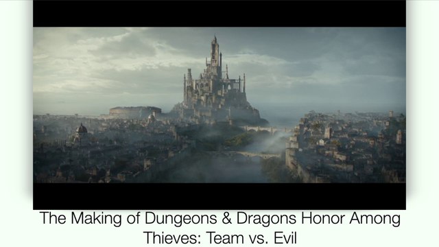 Team vs. Evil: The Making of Dungeons & Dragons Honor Among Thieves