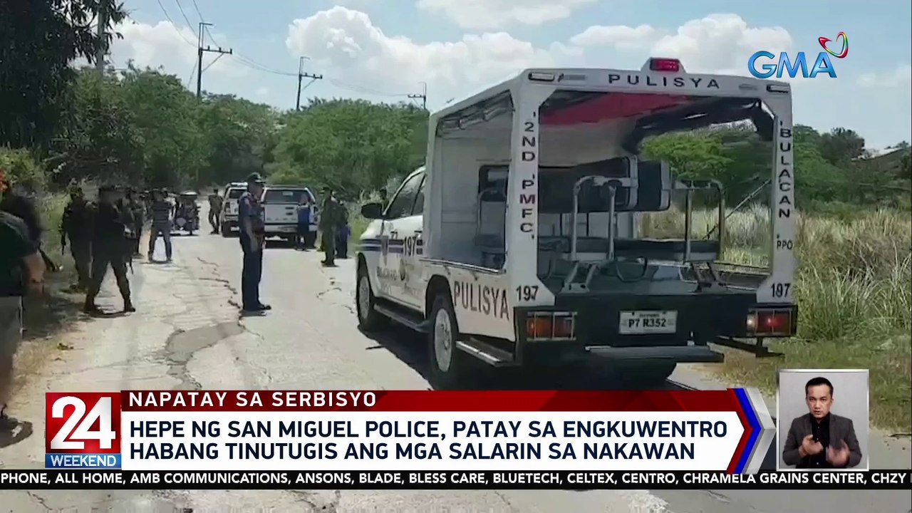 Hepe ng San Miguel Police, patay sa engkuwentro sa mga tinutugis na salarin sa nakawan | 24 Oras Weekend