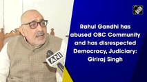 Rahul Gandhi has abused OBC Community and has disrespected Democracy, Judiciary: Giriraj Singh