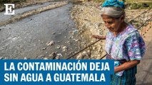 La crisis de contaminación deja sin agua a Guatemala