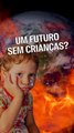 Um futuro sem crianças?