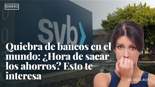 Quiebra de bancos en el mundo: ¿Hora de sacar los ahorros?