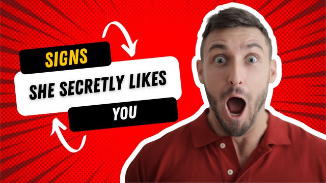 Signs She Secretly Likes You