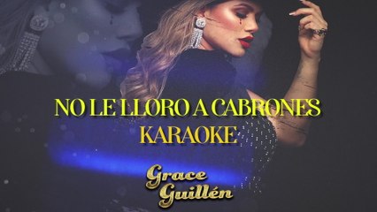Grace Guillén - No Le Lloro A Cabrones