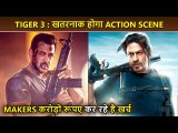Tiger 3: CRORES Spent On Salman Khan and Shah Rukh's BIGGEST Action Scene In Bollywood