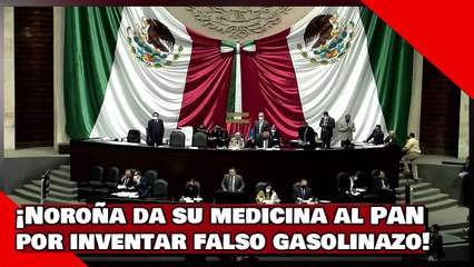 ¡VEAN! ¡Noroña da su medicina al PAN porinventarse un falso gasolinazo!