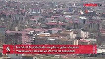 İran'daki deprem Yüksekova'da da hissedildi