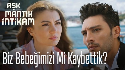Biz bebeğimizi mi kaybettik? -  Aşk Mantık İntikam