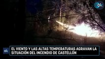 El viento y las altas temperaturas agravan la situación del incendio de Castellón