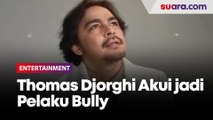 Thomas Djorghi Akui jadi Pelaku Bully, Ini yang Paling Disesalkan