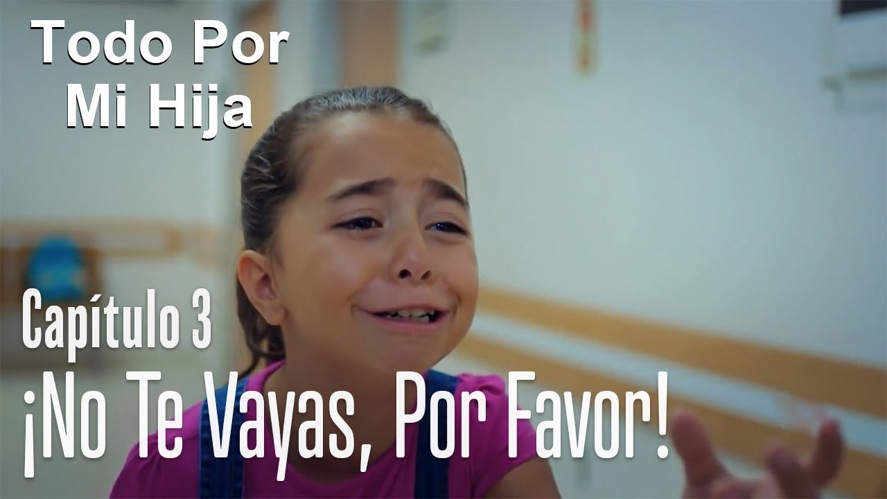 ¡No te vayas, por favor! - Todo Por Mi Hija Capitulo 3