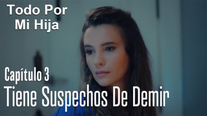 Candan tiene suspechos de Demir - Todo Por Mi Hija Capitulo 3