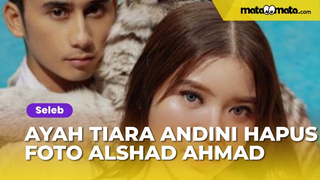 Tegas, Ayah Tiara Andini Hapus Foto Alshad Ahmad Usai Tahu Aib Hamili Nissa Assyifa