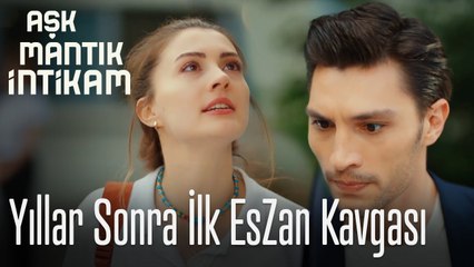Yıllar sonra ilk EsZan kavgası - Aşk Mantık İntikam