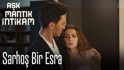 Sarhoş bir Esra - Aşk Mantık İntikam