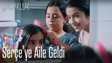 Serçe'ye aile geldi - Çocukluk