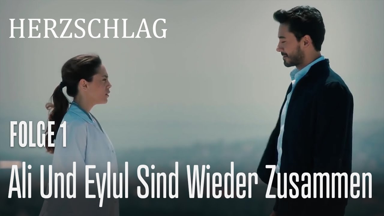 Ali und Eylul sind wieder zusammen - Herzschlag Folge 1
