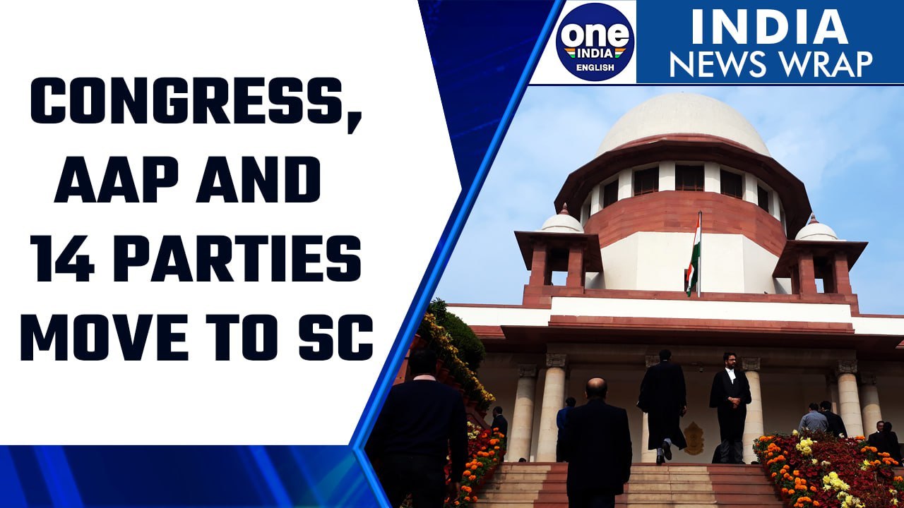 Congress, AAP and other 14 opposition parties move to Supreme court ...