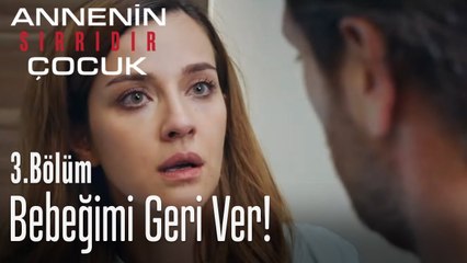 Bebeğimi getir Sadun! - Annenin Sırrıdır Çocuk 3. Bölüm