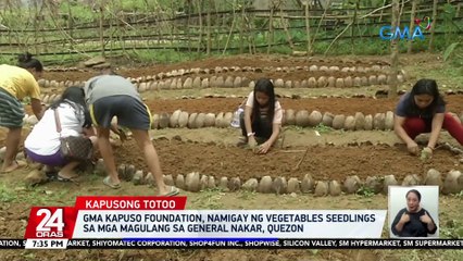 GMA Kapuso Foundation, namigay ng vegetables seedlings sa mga magulang sa General Nakar, Quezon | 24 Oras