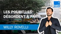 Les poubelles débordent à Paris - Le billet de Willy Rovelli