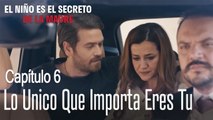 Lo unico que importa eres tu - El Niño Es El Secreto de La Madre Capítulo 6_