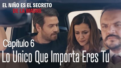 Lo unico que importa eres tu - El Niño Es El Secreto de La Madre Capítulo 6_