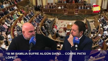 “SI MI FAMILIA SUFRE ALGÚN DAÑO… CORRE PATXI LÓPEZ”