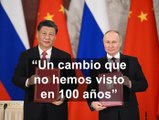  “Se avecina un cambio que no se ha producido en cien años”, con esas palabras concluye el encuentro de Xi Jinping con Putin.