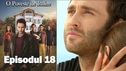O Poveste de Iubire - Episodul 18