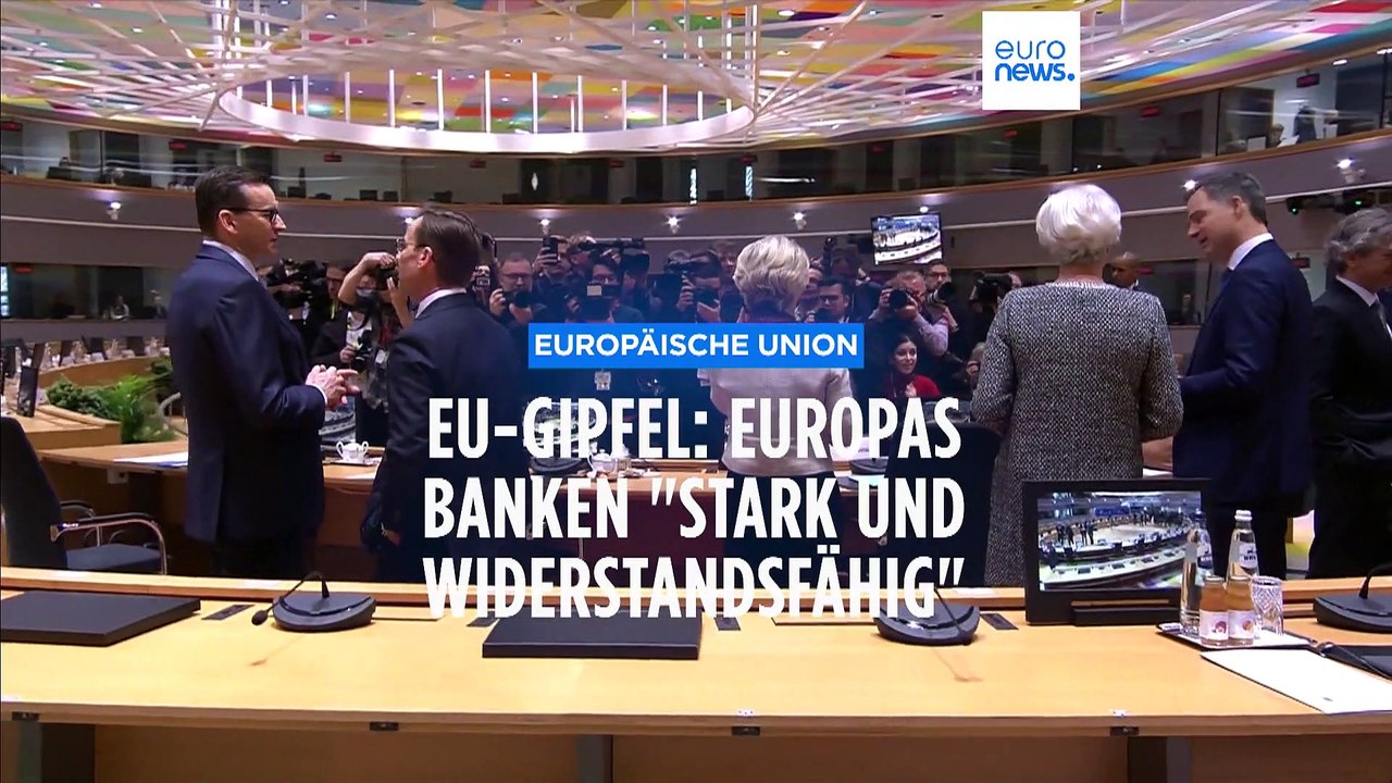 EU-Gipfel betont Widerstandsfähigkeit des Bankensektors