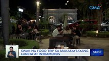Swak na food trip sa makasaysayang Luneta at Intramuros | Saksi