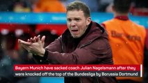 Breaking News - Bayern sack Nagelsmann and hire Tuchel