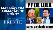 Conta oficial do presidente afirma: “PF de Lula salva a vida de Moro” | LINHA DE FRENTE