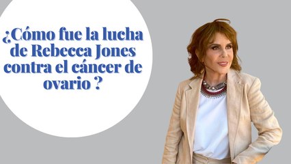 ¿Cómo fue la lucha de Rebecca Jones contra el cáncer de ovario ?