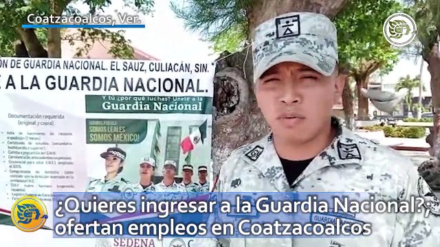 ¿Quieres ingresar a la Guardia Nacional?; ofertan empleos en Coatzacoalcos
