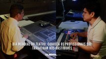 Dia Mundial do Teatro: conheça os profissionais que trabalham nos bastidores
