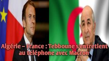 Algérie – France : Tebboune s’entretient au téléphone avec Macron.