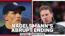 Nagelsmann's abrupt ending - Tuchel taking over