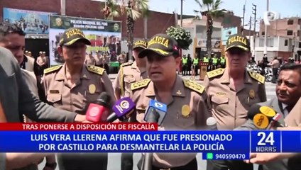 Luis Vera Llerena afirma que fue presionado por Castillo para desmantelar la PNP