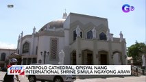 Antipolo Cathedral, opisyal nang International Shrine simula ngayong araw | News Live