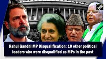 Rahul Gandhi MP Disqualification: 10 other political leaders who were disqualified as MPs in the past