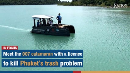 Meet the 007 catamaran with a licence to kill Phuket’s trash problem | The Naion