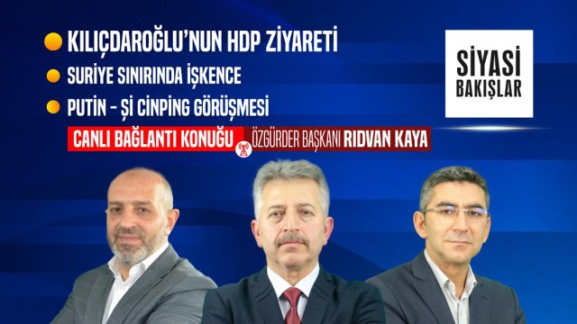Suriye Sınırında İşkence | Kılıçdaroğlu’nun HDP Ziyareti | Çavuşoğlu’nun Mısır Ziyareti