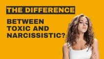 What's The Difference Between Toxic And Narcissistic?