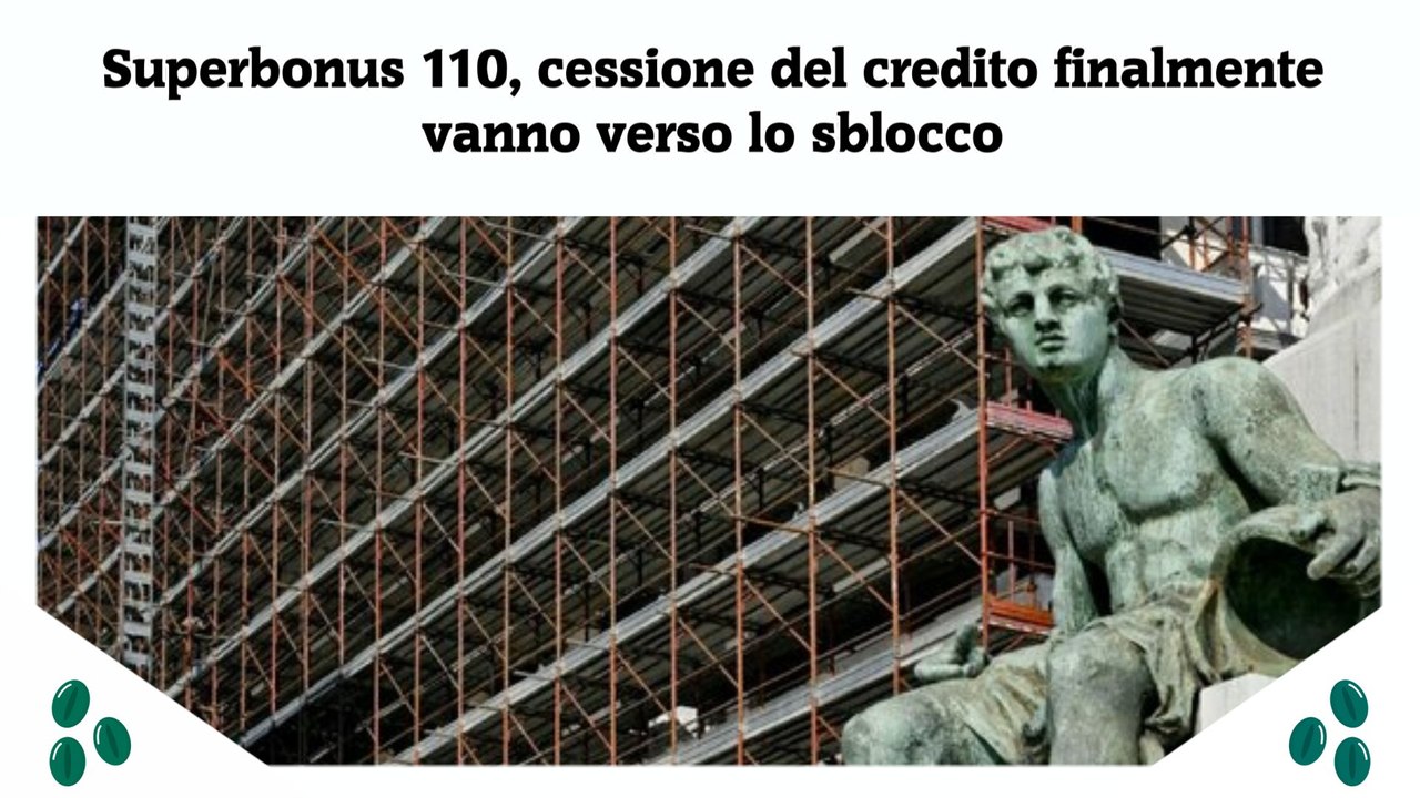 Superbonus 110, cessione del credito finalmente vanno verso lo sblocco