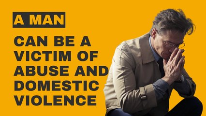 Can a man be a victim of abuse and domestic violence too?