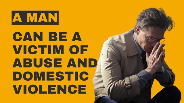 Can a man be a victim of abuse and domestic violence too?